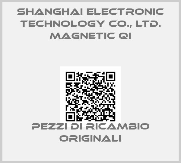 Shanghai Electronic Technology Co., Ltd. Magnetic Qi
