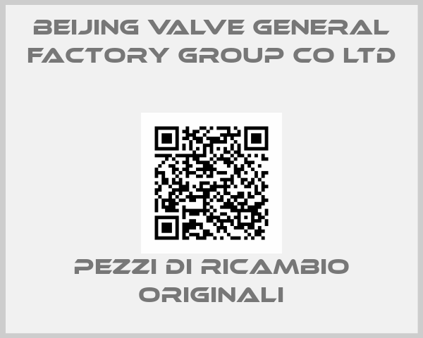 Beijing Valve General Factory Group Co Ltd