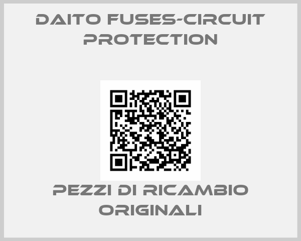 Daito Fuses-Circuit Protection