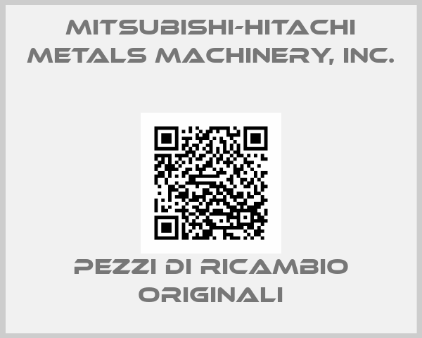 Mitsubishi-Hitachi Metals Machinery, Inc.