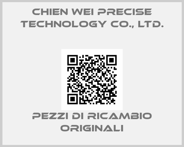CHIEN WEI PRECISE TECHNOLOGY CO., LTD.