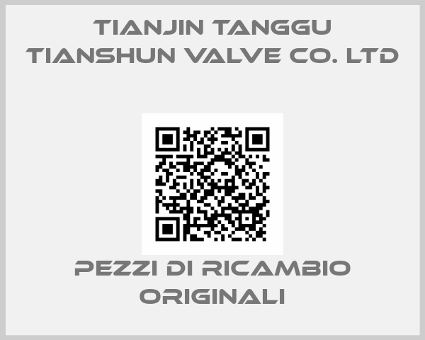 TIANJIN TANGGU TIANSHUN VALVE CO. LTD