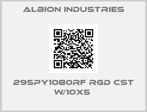 Albion Industries-295PY1080RF RGD CST W/10X5 