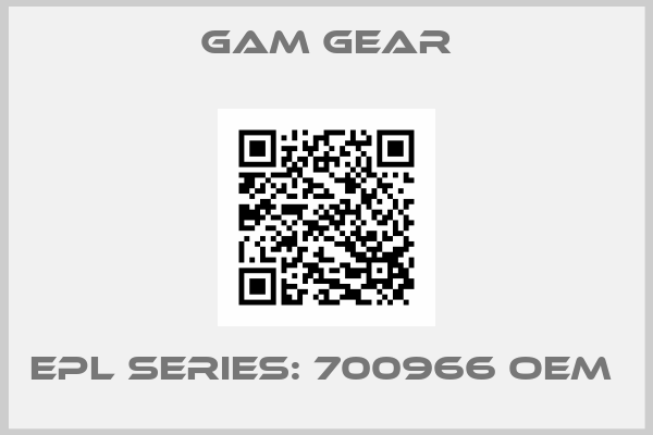 GAM Gear-EPL series: 700966 OEM 