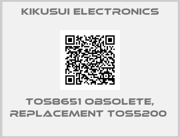 Kikusui Electronics-TOS8651 obsolete, replacement TOS5200 