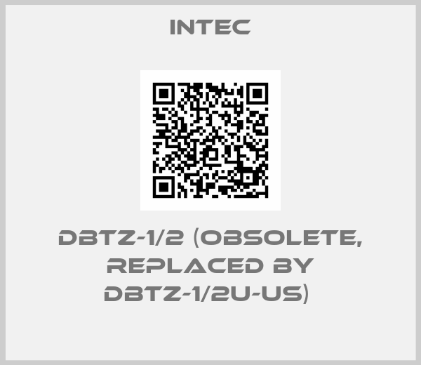 Intec-DBTZ-1/2 (OBSOLETE, REPLACED BY DBTZ-1/2U-US) 