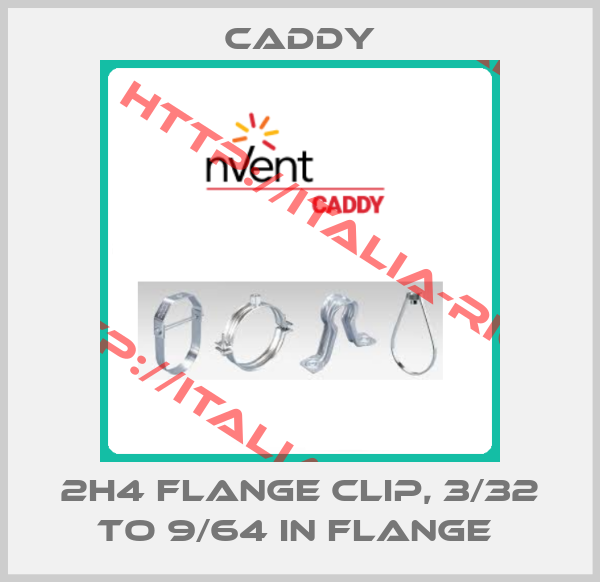 Caddy-2H4 FLANGE CLIP, 3/32 TO 9/64 IN FLANGE 