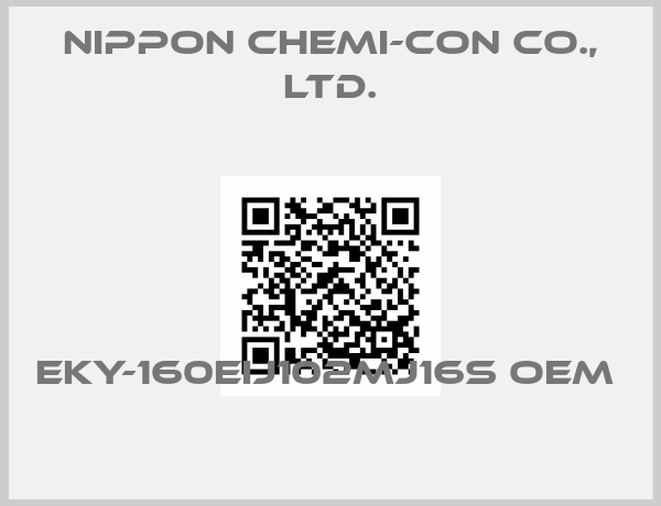 Nippon Chemi-Con Co., Ltd.-EKY-160EIJ102MJ16S OEM 