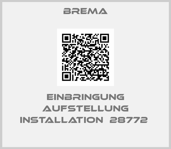 Brema-Einbringung Aufstellung Installation  28772 