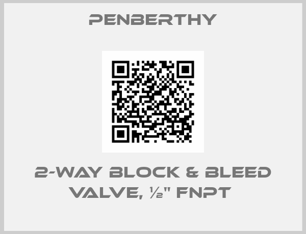 Penberthy-2-WAY BLOCK & BLEED VALVE, ½" FNPT 