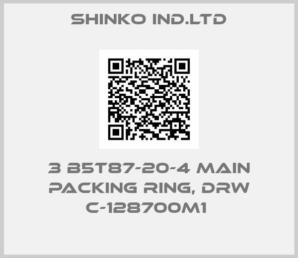 SHINKO IND.LTD-3 B5T87-20-4 MAIN PACKING RING, DRW C-128700M1 