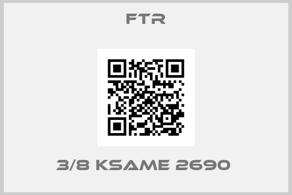 FTR-3/8 KSAME 2690 