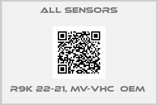 All Sensors-R9K 22-21, MV-VHC  OEM 