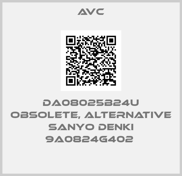 AVC-DA08025B24U obsolete, alternative SANYO DENKI 9A0824G402 