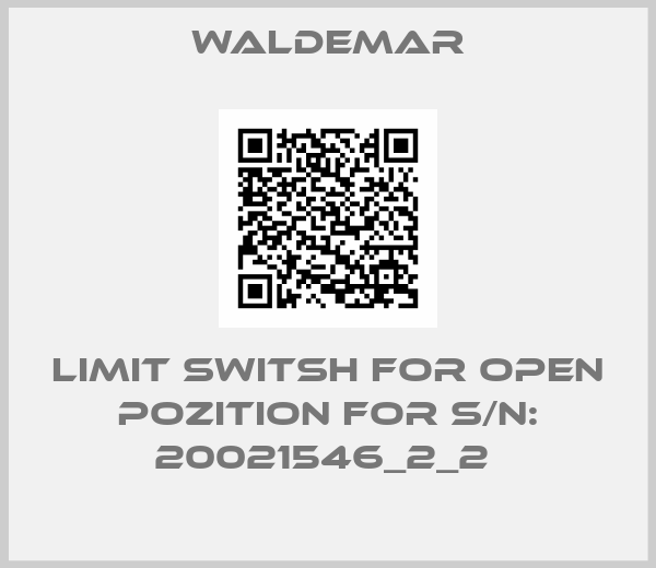 Waldemar-Limit Switsh For Open Pozition For S/N: 20021546_2_2 