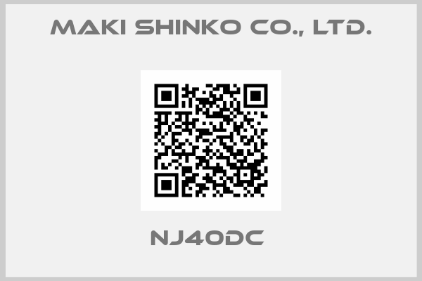 Maki Shinko Co., Ltd.-NJ40DC 