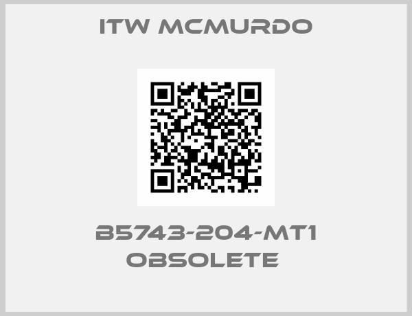 ITW MCMURDO-B5743-204-MT1 OBSOLETE 