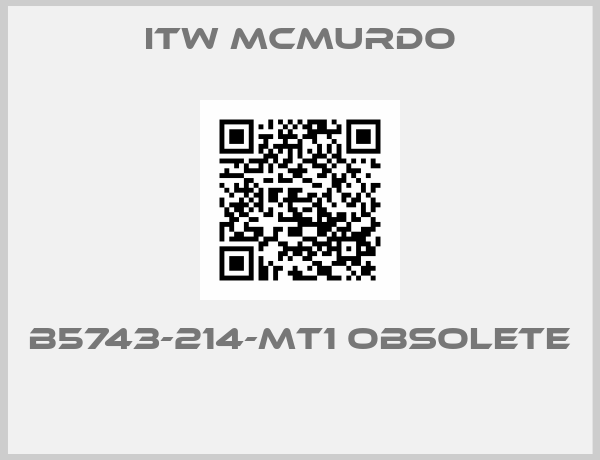 ITW MCMURDO-B5743-214-MT1 OBSOLETE 
