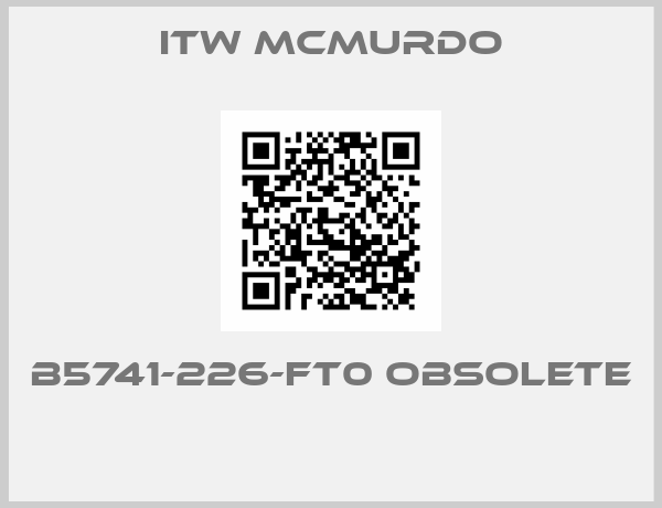 ITW MCMURDO-B5741-226-FT0 OBSOLETE 