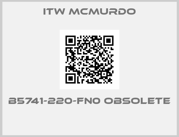 ITW MCMURDO-B5741-220-FN0 OBSOLETE 