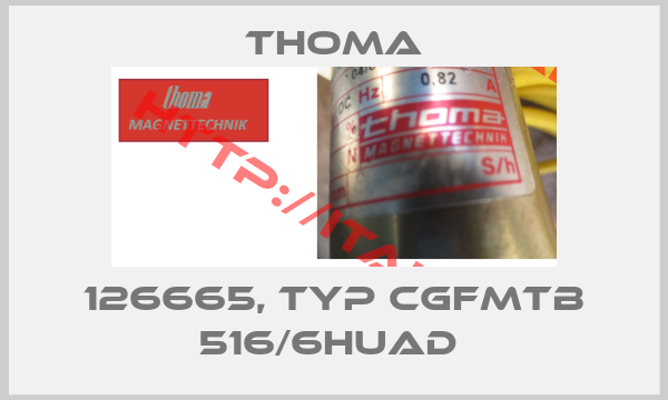 THOMA- 126665, Typ CGFMTB 516/6HUAD 
