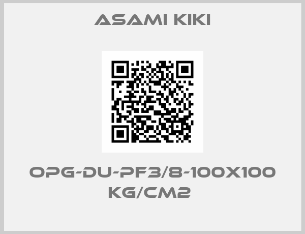 Asami Kiki-OPG-DU-PF3/8-100X100 KG/CM2 