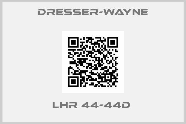 Dresser-Wayne- LHR 44-44D 