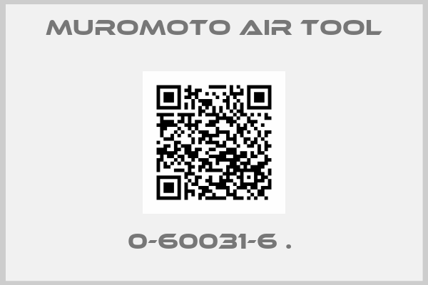 MUROMOTO AIR TOOL-0-60031-6 . 