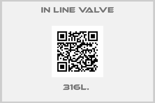 In line valve-316L. 