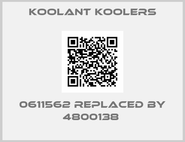 Koolant Koolers-0611562 REPLACED BY 4800138 