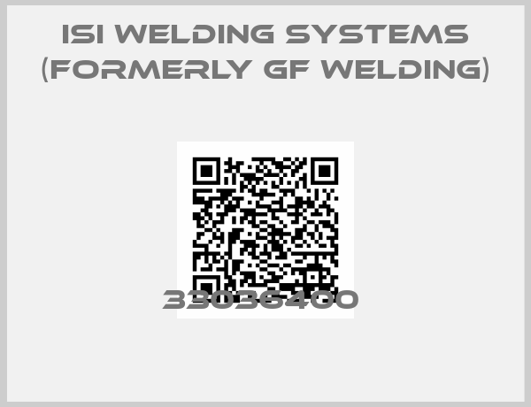 ISI Welding Systems (formerly GF Welding)-33036400 