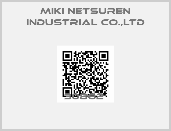 MIKI NETSUREN INDUSTRIAL CO.,LTD-30862 