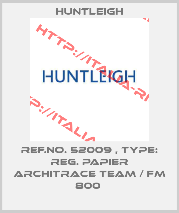 Huntleigh-Ref.No. 52009 , Type: Reg. Papier Architrace Team / FM 800 