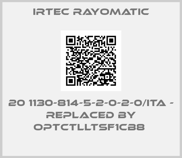 IRTEC RAYOMATIC-20 1130-814-5-2-0-2-0/ITA - REPLACED BY OPTCTLLTSF1CB8 