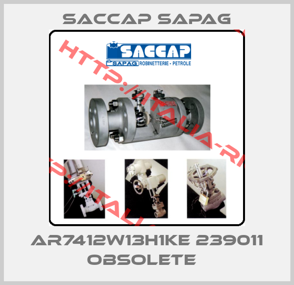 Saccap Sapag-AR7412W13H1KE 239011 obsolete  