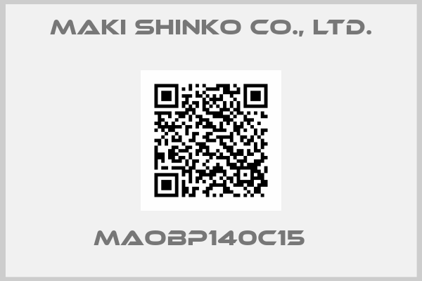 Maki Shinko Co., Ltd.-MAOBP140C15   
