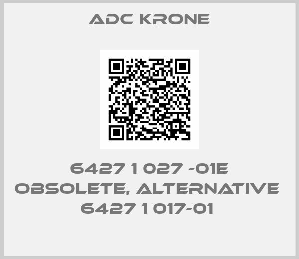 ADC Krone- 6427 1 027 -01E obsolete, alternative  6427 1 017-01 