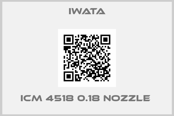Iwata-ICM 4518 0.18 nozzle 