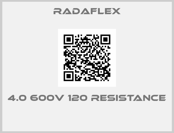 Radaflex-4.0 600V 120 RESISTANCE 