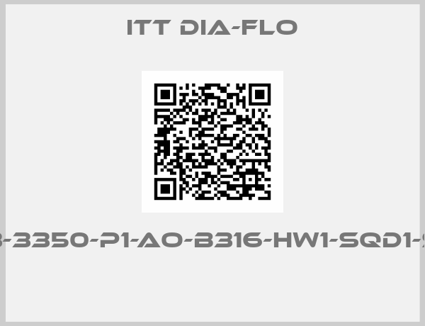 ITT Dia-Flo-4”-2559-M-34S-C3-3350-P1-AO-B316-HW1-SQD1-SQD2-SQD6-SQDV 