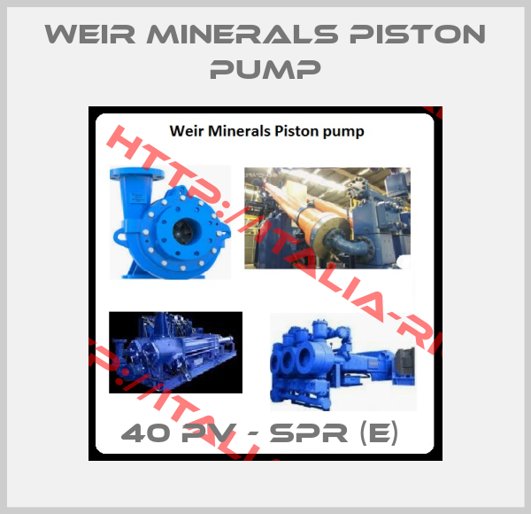 Weir Minerals Piston pump-40 PV - SPR (E) 