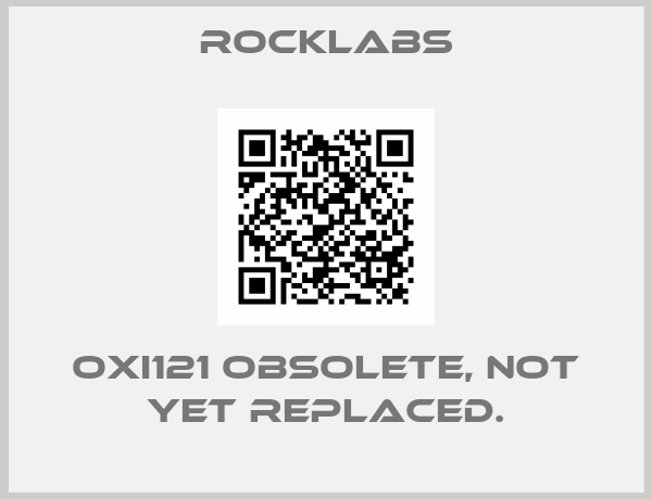 ROCKLABS-OXi121 obsolete, not yet replaced.