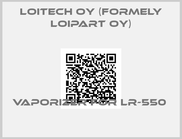 Loitech Oy (formely Loipart Oy)-Vaporizer for LR-550 