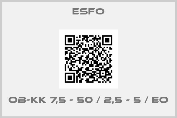 Esfo-OB-KK 7,5 - 50 / 2,5 - 5 / EO