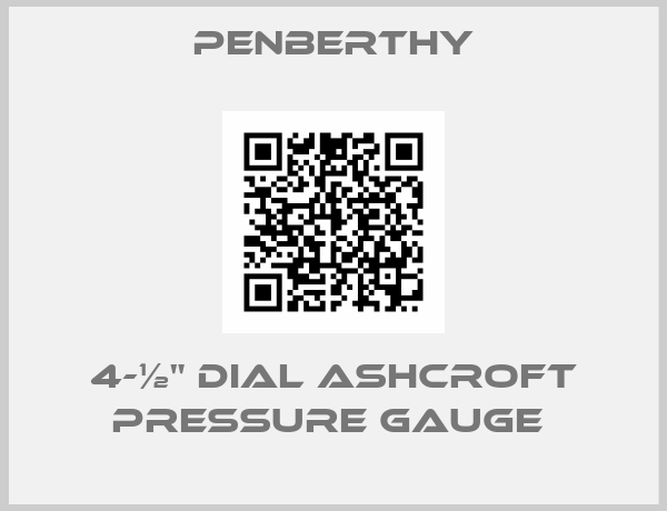Penberthy-4-½" DIAL ASHCROFT PRESSURE GAUGE 