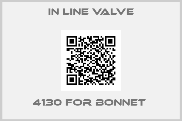 In line valve-4130 FOR BONNET 