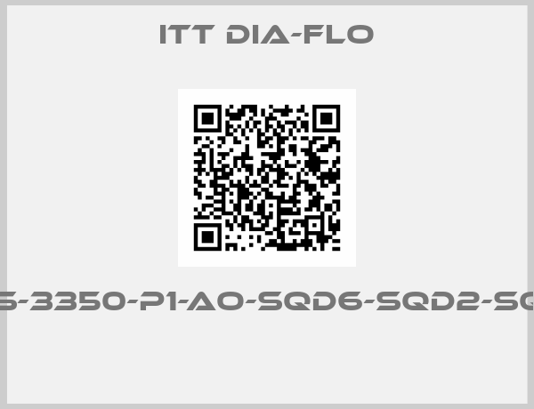 ITT Dia-Flo-4-2546-P-34S-3350-P1-AO-SQD6-SQD2-SQD1-SSBOLT:Y 