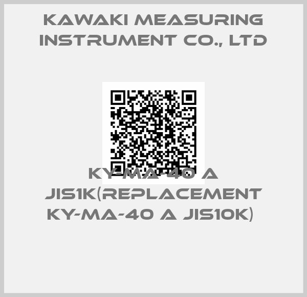 KAWAKI MEASURING INSTRUMENT Co., LTD-KY-MA-40 A JIS1K(replacement KY-MA-40 A JIS10K) 