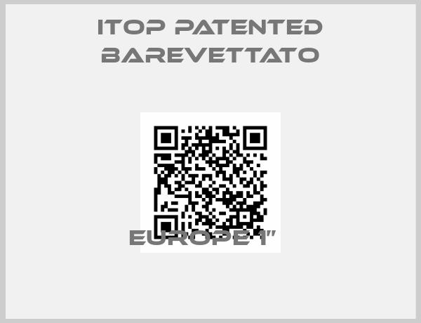 Itop Patented Barevettato-Europe 1’’  