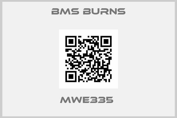 Bms Burns-MWE335 